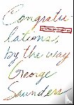 Saunders, George - Congratulations, by the way