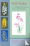 Brown, Paul Martin - Wild Orchids of the Southeastern United States, North of Peninsular Florida