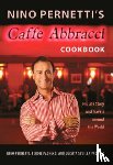 Pernetti, Nino, Pacheco, Ferdie, Pacheco, Luisita Sevilla - Nino Pernetti's Caffe Abbracci Cookbook