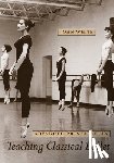 White, John - Advanced Principles in Teaching Classical Ballet