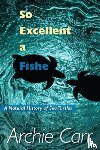 Carr, Archie F. - So Excellent a Fishe