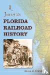 Turner, Gregg M. - A Journey Into Florida Railroad History