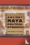 Foias, Antonia E. - Ancient Maya Political Dynamics