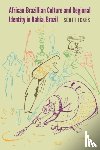 Ickes, Scott - African-Brazilian Culture and Regional Identity in Bahia, Brazil