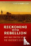 Sheehan-Dean, Aaron - Reckoning with Rebellion