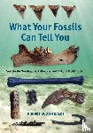 Sinibaldi, Robert W. - What Your Fossils Can Tell You