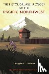 Wilson, Douglas C. - The Historical Archaeology of the Pacific Northwest