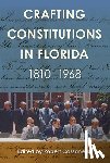  - Crafting Constitutions in Florida, 1810-1968