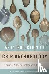 Wilkie, Laurie A., Kinkopf, Katherine M. - An Introduction to Crip Archaeology