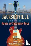 FitzGerald, Michael Ray - Jacksonville and the Roots of Southern Rock