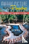 Morton, David - Motion Picture Paradise: A History of Florida's Film and Television Industry