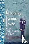  - Teaching James Joyce in the Twenty-First Century