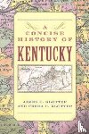 Klotter, James C., Klotter, Freda C. - A Concise History of Kentucky