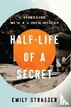 Strasser, Emily - Half-Life of a Secret