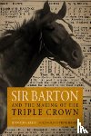 Kelly, Jennifer S, Haskin, Steve - Sir Barton and the Making of the Triple Crown