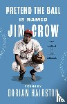Hairston, Dorian - Pretend the Ball Is Named Jim Crow