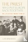 Brennan, Sean - The Priest Who Put Europe Back Together
