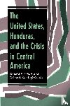 Schulz, Deborah Sundloff - The United States, Honduras, And The Crisis In Central America