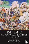 Streusand, Douglas E. - Islamic Gunpowder Empires