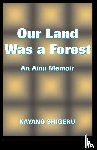 Kayano Shigeru, Selden, Mark - Our Land Was A Forest