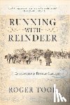Took, Roger - Running with Reindeer: Encounters in Russian Lapland