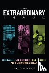 Kolker, Robert P. - The Extraordinary Image