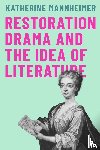 Mannheimer, Katherine - Restoration Drama and the Idea of Literature