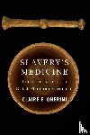 Gherini, Claire E. - Slavery's Medicine