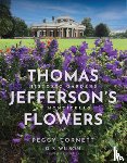 Thomas Jefferson Foundation at Monticello, Cornett, Peggy - Thomas Jefferson's Flowers