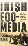 Huber, Katherine M. - Irish Ecomedia