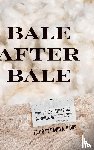  - Bale After Bale