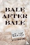  - Bale After Bale