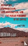 Perry, Leah - Indigenous Dispossession, Anti-Immigration, and the Public Pedagogy of Us Empire