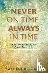McCullough, Kate - Never on Time, Always in Time