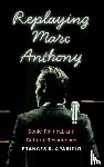 Aparicio, Frances R - Replaying Marc Anthony