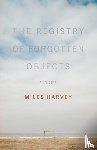 Harvey, Miles - The Registry of Forgotten Objects