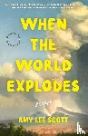 Scott, Amy Lee - When the World Explodes