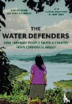 Broad, Robin - The Water Defenders: How Ordinary People Saved a Country from Corporate Greed