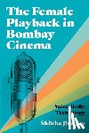 Jhingan, Shikha - The Female Playback in Bombay Cinema