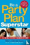 Christensen, Mary - Be a Party Plan Superstar: Build a $100,000-a-Year Direct-Selling Business from Home