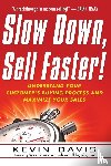 Davis, Kevin - Slow Down, Sell Faster!