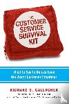Gallagher, Richard - The Customer Service Survival Kit: What to Say to Defuse Even the Worst Customer Situations