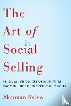 Belew, Shannon - The Art of Social Selling: Finding and Engaging Customers on Twitter, Facebook, LinkedIn, and Other Social Networks