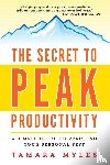 Myles, Tamara - The Secret to Peak Productivity: A Simple Guide to Reaching Your Personal Best