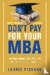 Pickard, Laurie - Don't Pay for Your MBA