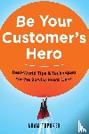 Toporek, Adam - Be Your Customer's Hero