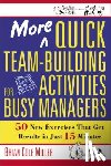 Miller, Brian - More Quick Team-Building Activities for Busy Managers
