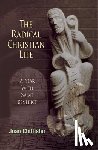 Chittister, Joan - The Radical Christian Life
