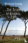Casey, Michael - The Road to Eternal Life