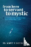 Detisch, Scott P - From Hero to Servant to Mystic